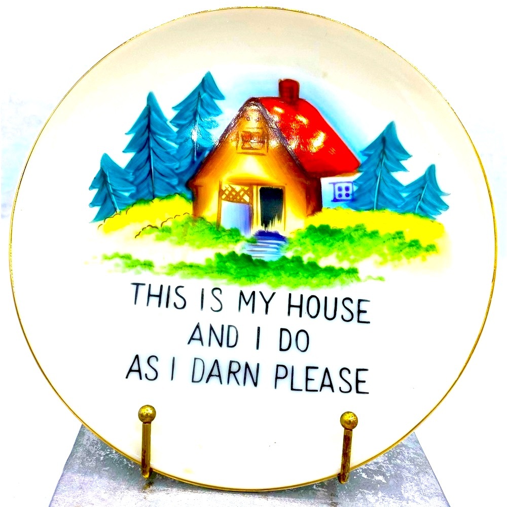 Vintage 1960 “This Is My House And I Do As I Darn Please” Norcrest China  Plate